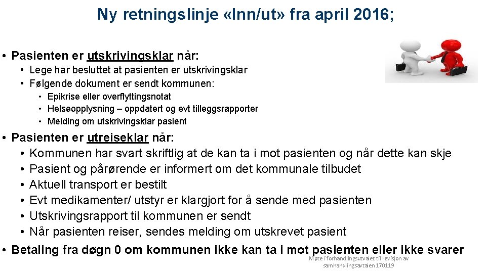 Ny retningslinje «Inn/ut» fra april 2016; • Pasienten er utskrivingsklar når: • Lege har