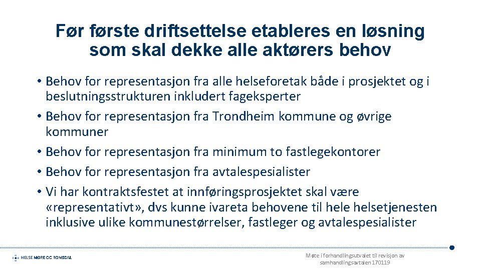 Før første driftsettelse etableres en løsning som skal dekke alle aktørers behov • Behov