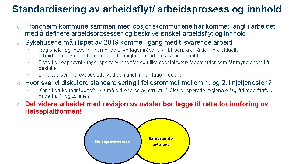 Standardisering av arbeidsflyt/ arbeidsprosess og innhold o Trondheim kommune sammen med opsjonskommunene har kommet