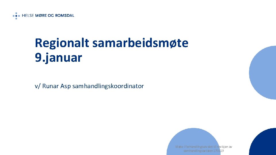 Regionalt samarbeidsmøte 9. januar v/ Runar Asp samhandlingskoordinator Møte i forhandlingsutvalet til revisjon av