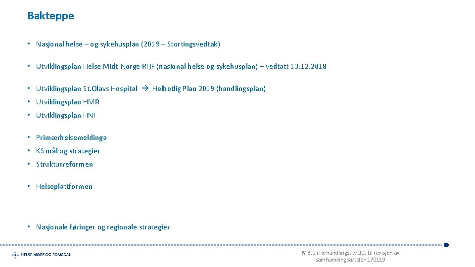 Bakteppe • Nasjonal helse – og sykehusplan (2019 – Stortingsvedtak) • Utviklingsplan Helse Midt-Norge