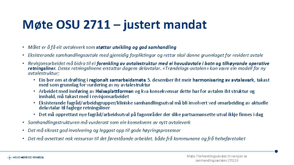 Møte OSU 2711 – justert mandat • Målet er å få eit avtaleverk som