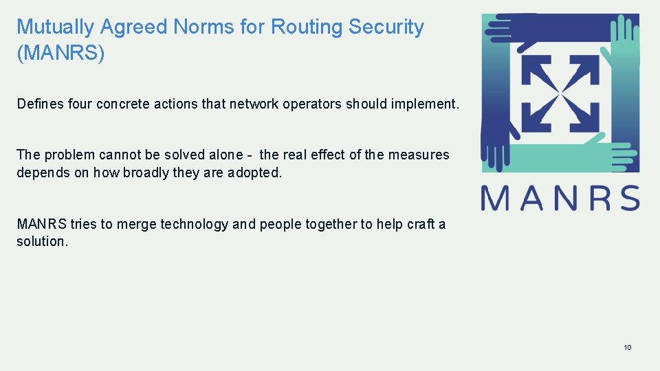 Mutually Agreed Norms for Routing Security (MANRS) Defines four concrete actions that network operators