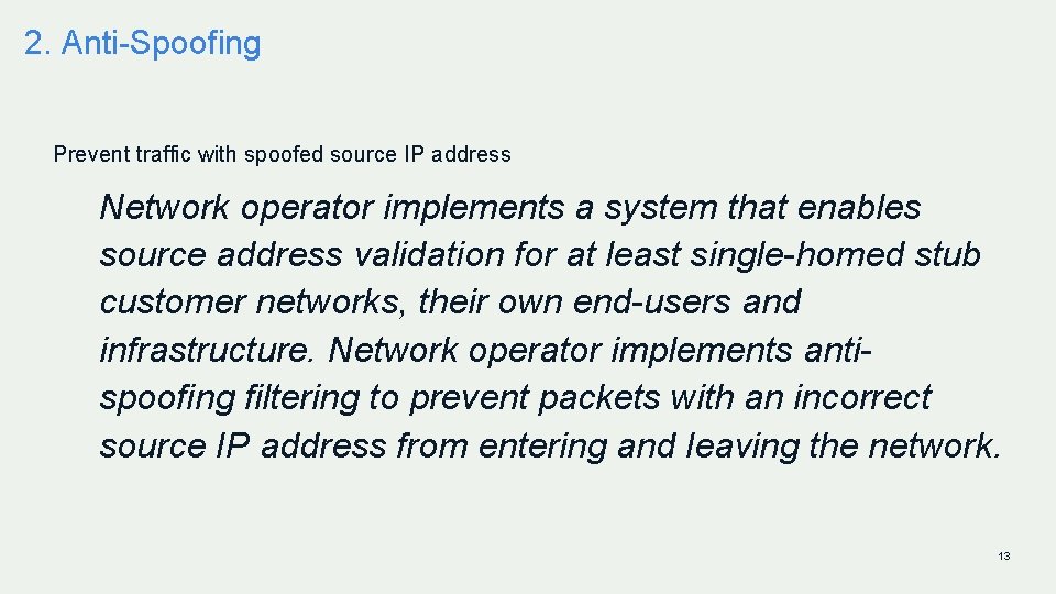 2. Anti-Spoofing Prevent traffic with spoofed source IP address Network operator implements a system