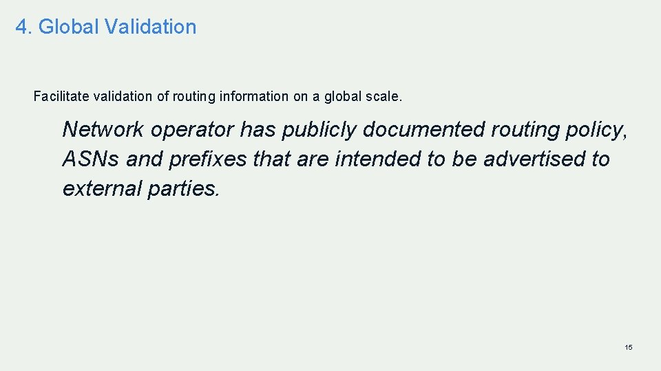 4. Global Validation Facilitate validation of routing information on a global scale. Network operator