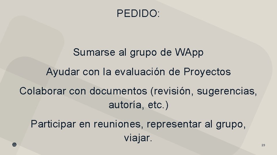 PEDIDO: Sumarse al grupo de WApp Ayudar con la evaluación de Proyectos Colaborar con