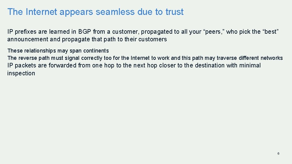 The Internet appears seamless due to trust IP prefixes are learned in BGP from