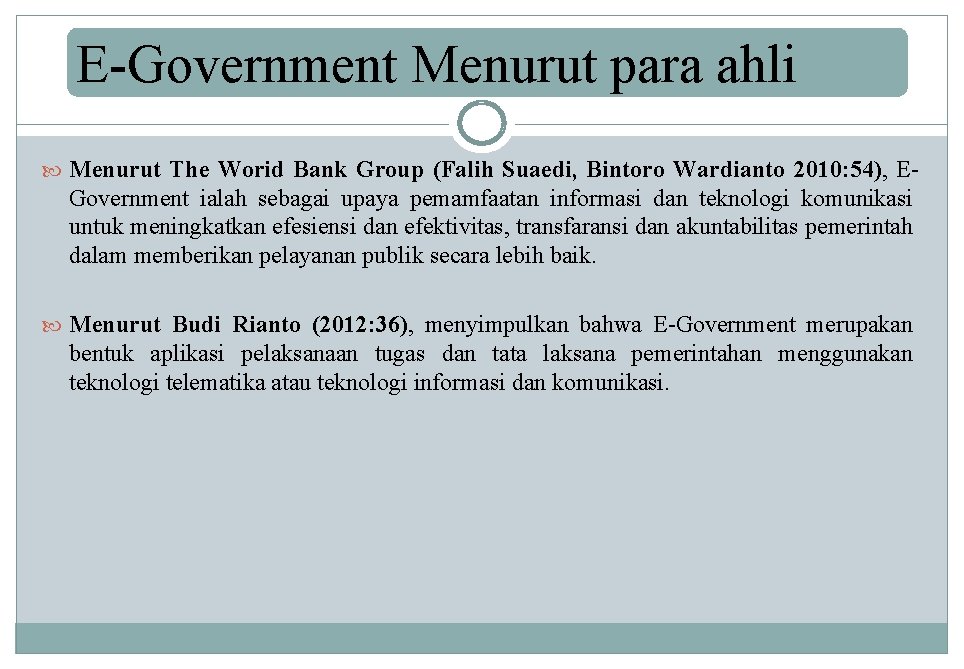 E-Government Menurut para ahli Menurut The Worid Bank Group (Falih Suaedi, Bintoro Wardianto 2010: