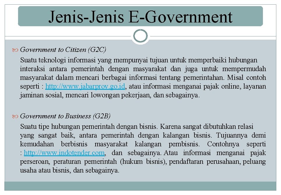 Jenis-Jenis E-Government to Citizen (G 2 C) Suatu teknologi informasi yang mempunyai tujuan untuk