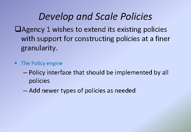 Develop and Scale Policies q. Agency 1 wishes to extend its existing policies with
