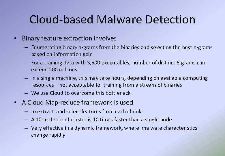 Cloud-based Malware Detection • Binary feature extraction involves – Enumerating binary n-grams from the