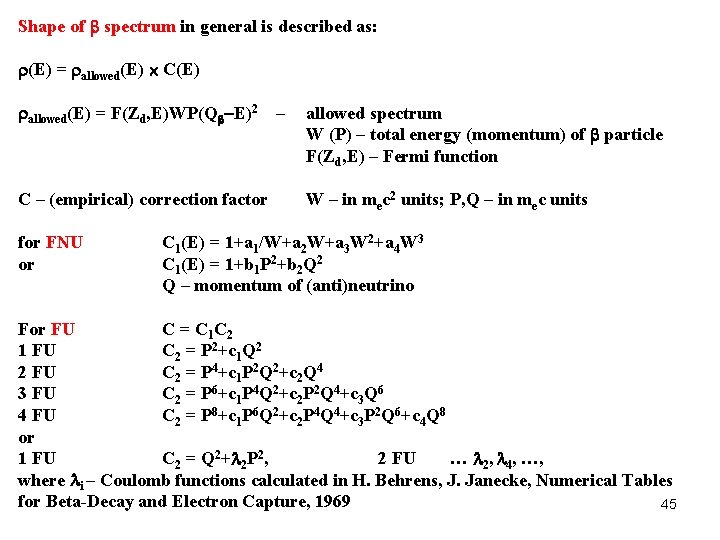 Shape of spectrum in general is described as: (E) = allowed(E) C(E) allowed(E) =