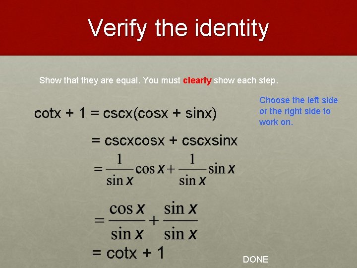 Verify the identity Show that they are equal. You must clearly show each step.