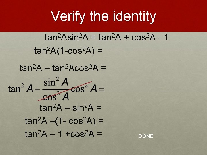 Verify the identity tan 2 Asin 2 A = tan 2 A + cos