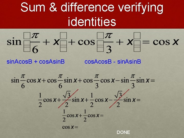 Sum & difference verifying identities sin. Acos. B + cos. Asin. B cos. Acos.