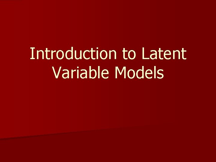 Introduction to Latent Variable Models 