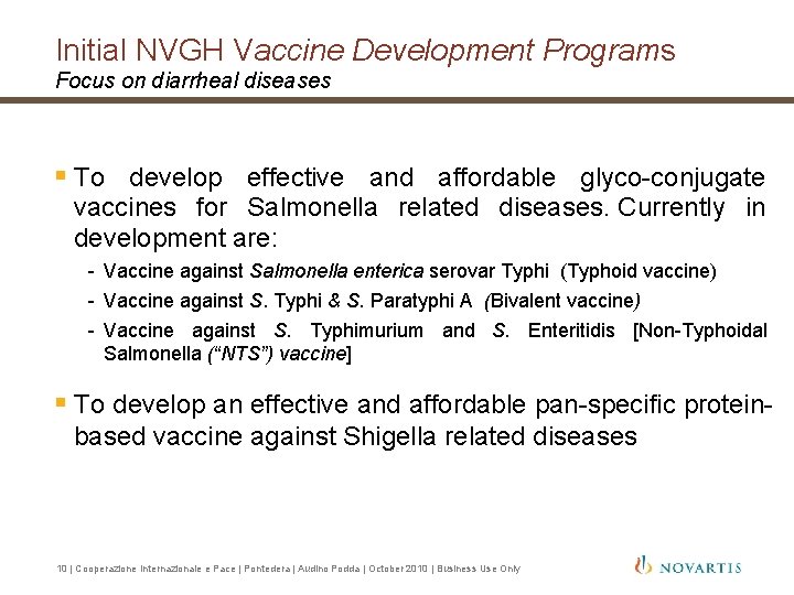 Initial NVGH Vaccine Development Programs Focus on diarrheal diseases § To develop effective and