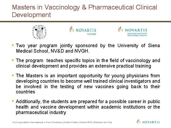 Masters in Vaccinology & Pharmaceutical Clinical Development § Two year program jointly sponsored by