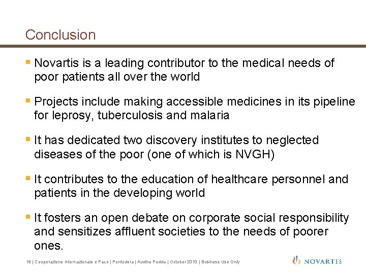 Conclusion § Novartis is a leading contributor to the medical needs of poor patients