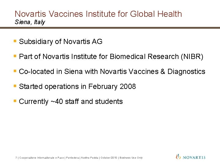 Novartis Vaccines Institute for Global Health Siena, Italy § Subsidiary of Novartis AG §