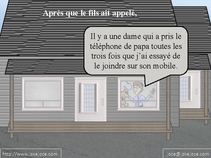 Après que le fils ait appelé, Il y a une dame qui a pris