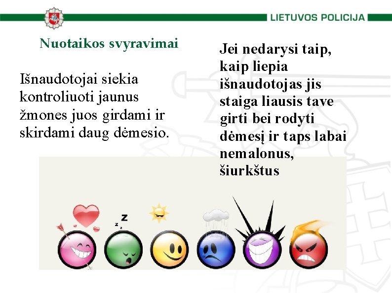 Nuotaikos svyravimai Išnaudotojai siekia kontroliuoti jaunus žmones juos girdami ir skirdami daug dėmesio. Jei