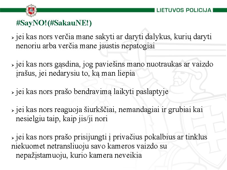 #Say. NO!(#Sakau. NE!) jei kas nors verčia mane sakyti ar daryti dalykus, kurių daryti