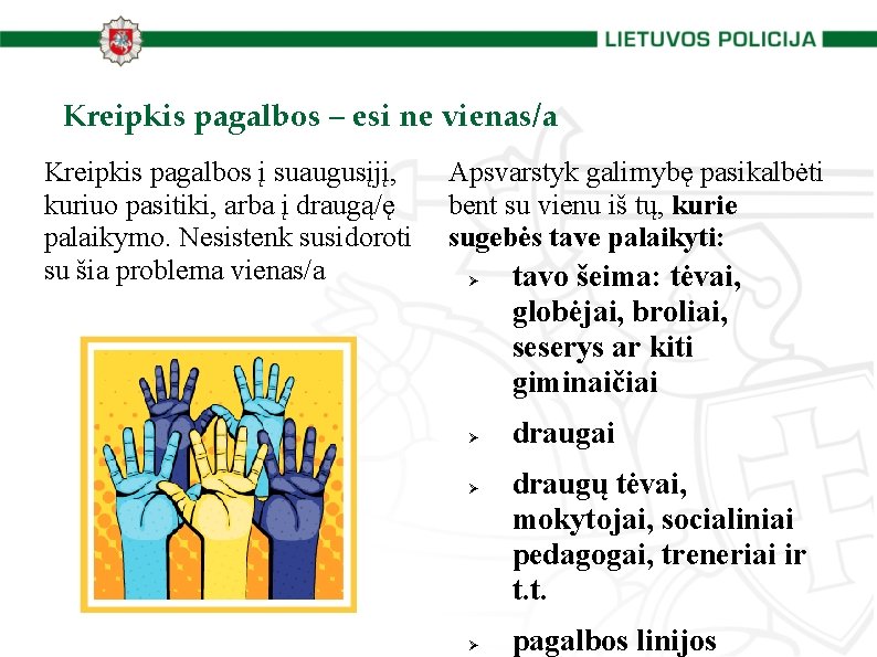 Kreipkis pagalbos – esi ne vienas/a Kreipkis pagalbos į suaugusįjį, kuriuo pasitiki, arba į