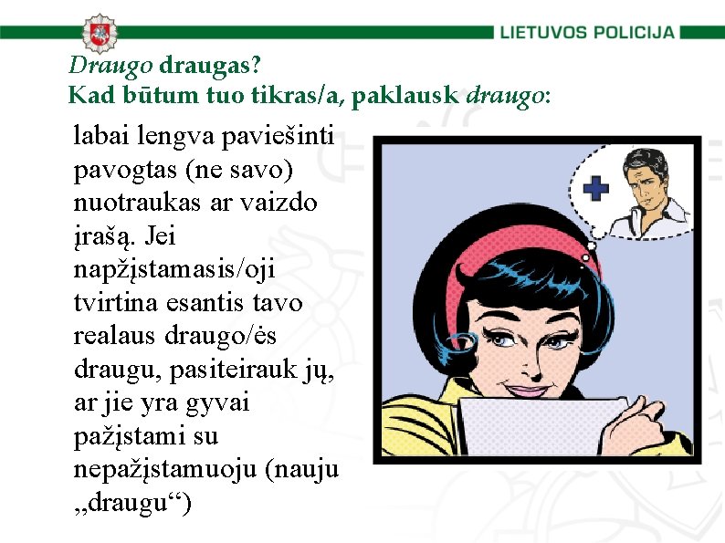 Draugo draugas? Kad būtum tuo tikras/a, paklausk draugo: labai lengva paviešinti pavogtas (ne savo)