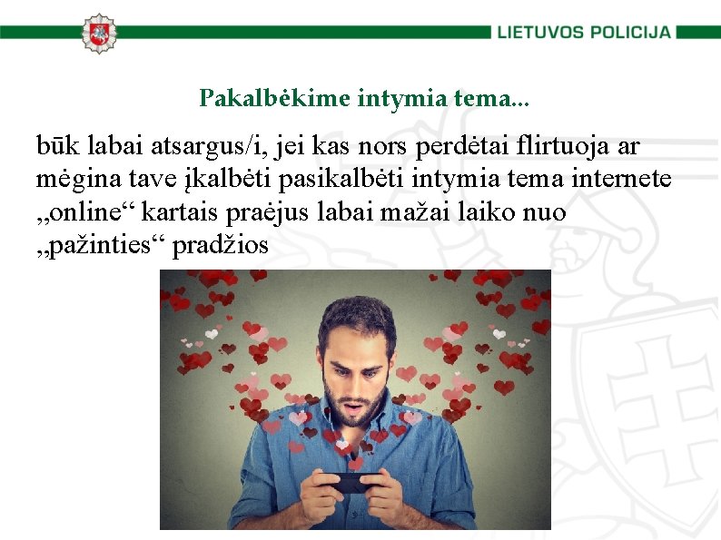 Pakalbėkime intymia tema. . . būk labai atsargus/i, jei kas nors perdėtai flirtuoja ar