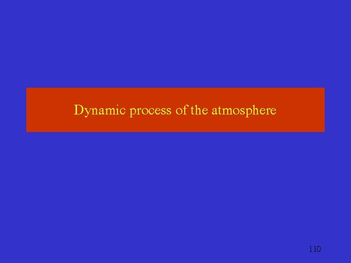 Dynamic process of the atmosphere 110 
