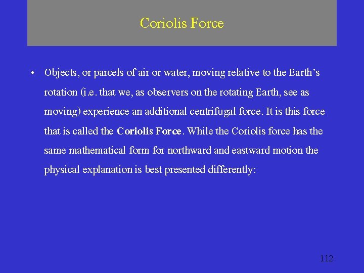 Coriolis Force • Objects, or parcels of air or water, moving relative to the