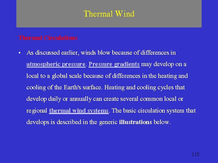 Thermal Wind Thermal Circulations • As discussed earlier, winds blow because of differences in