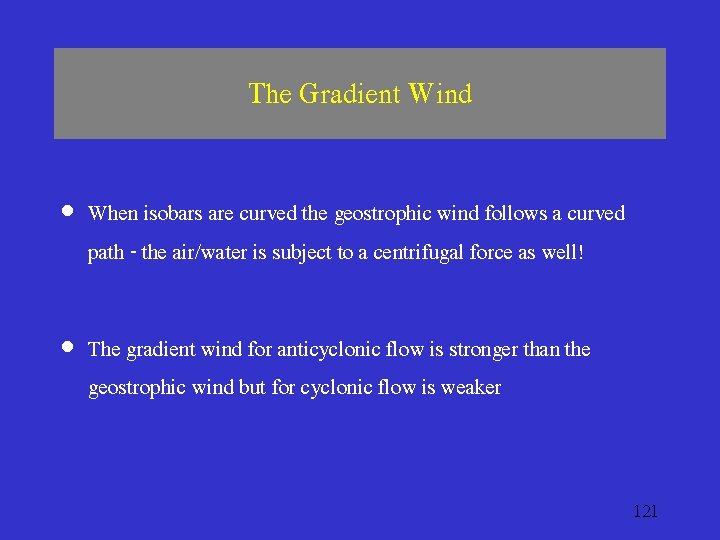 The Gradient Wind · When isobars are curved the geostrophic wind follows a curved