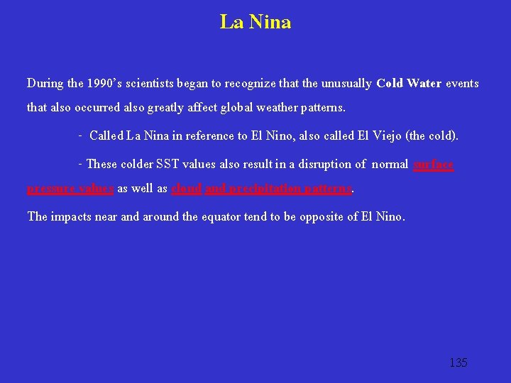 La Nina During the 1990’s scientists began to recognize that the unusually Cold Water