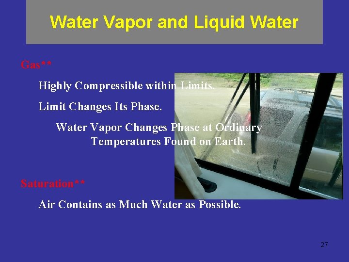 Water Vapor and Liquid Water Gas** Highly Compressible within Limits. Limit Changes Its Phase.