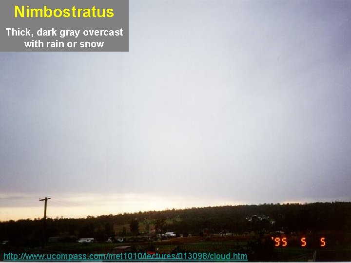 Nimbostratus Thick, dark gray overcast with rain or snow 53 http: //www. ucompass. com/met