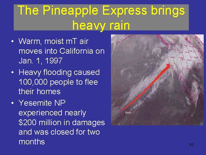 The Pineapple Express brings heavy rain • Warm, moist m. T air moves into