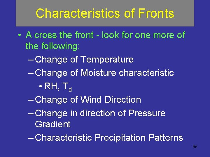 Characteristics of Fronts • A cross the front - look for one more of