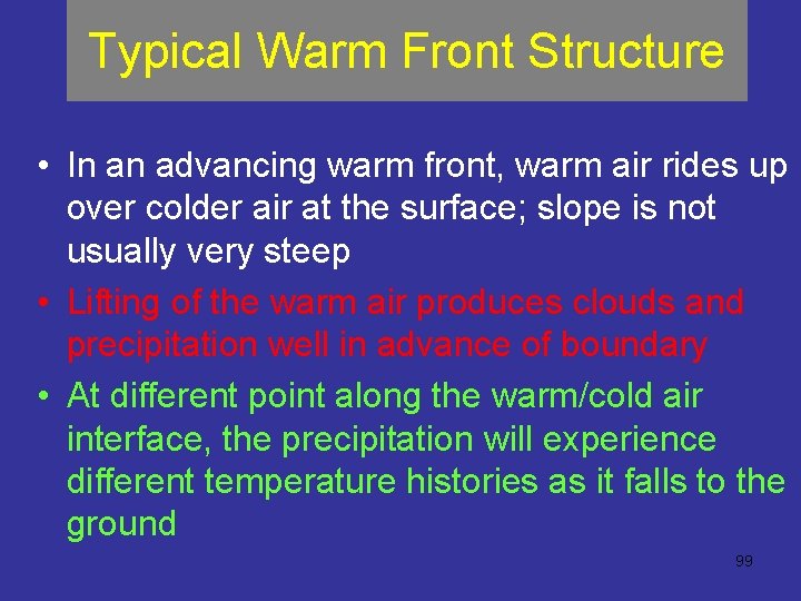 Typical Warm Front Structure • In an advancing warm front, warm air rides up