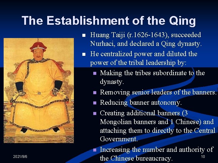 The Establishment of the Qing n n 2021/9/6 Huang Taiji (r. 1626 -1643), succeeded