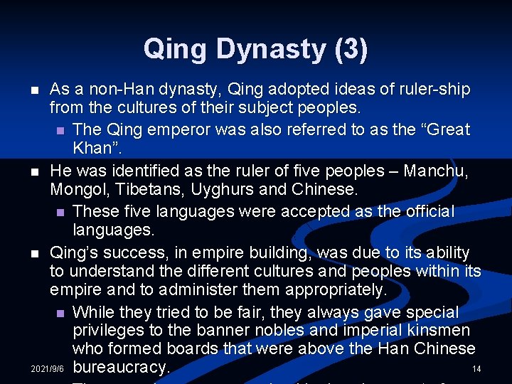 Qing Dynasty (3) As a non-Han dynasty, Qing adopted ideas of ruler-ship from the