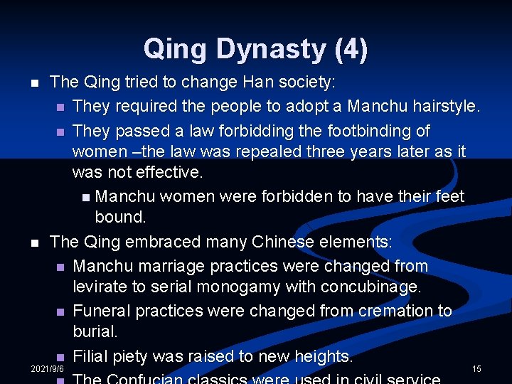 Qing Dynasty (4) n n The Qing tried to change Han society: n They