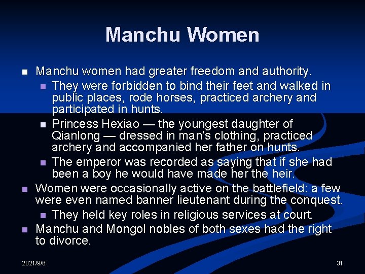 Manchu Women n Manchu women had greater freedom and authority. n They were forbidden