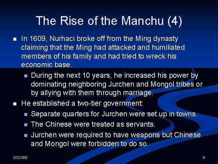 The Rise of the Manchu (4) n n In 1609, Nurhaci broke off from