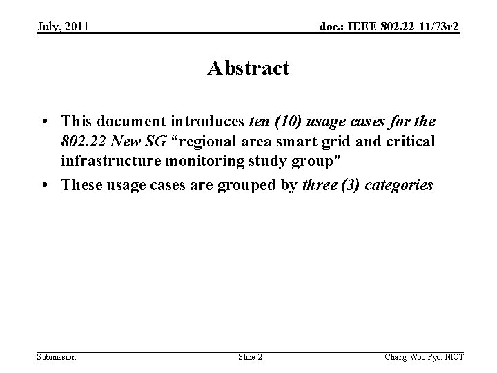 July, 2011 doc. : IEEE 802. 22 -11/73 r 2 Abstract • This document