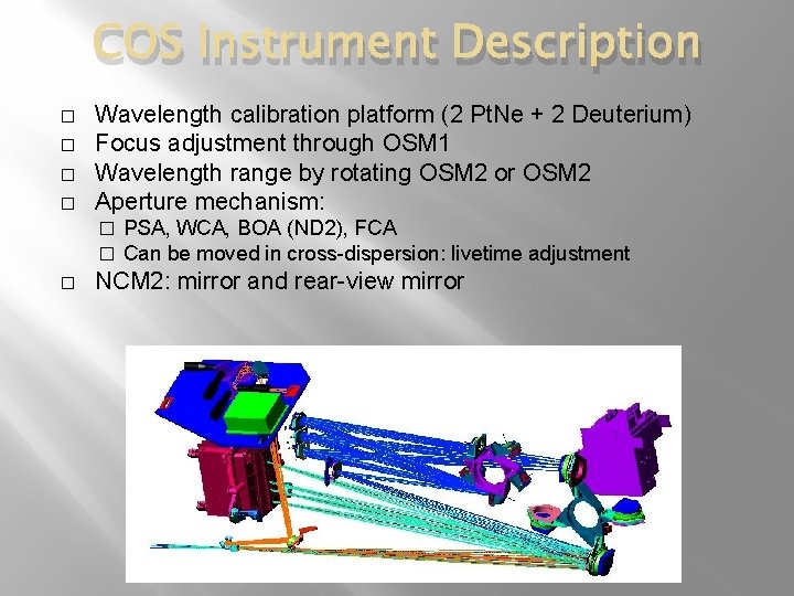COS Instrument Description � � Wavelength calibration platform (2 Pt. Ne + 2 Deuterium)