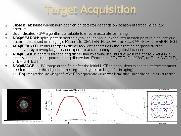 Target Acquisition � � � Slit-less: absolute wavelength position on detector depends on location