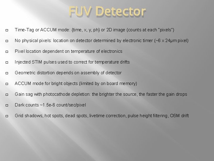 FUV Detector � Time-Tag or ACCUM mode: {time, x, y, ph} or 2 D