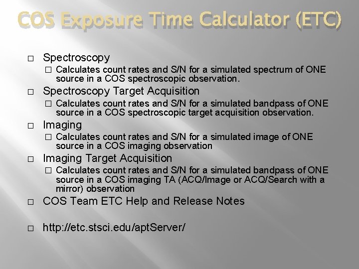 COS Exposure Time Calculator (ETC) � Spectroscopy � � Spectroscopy Target Acquisition � �